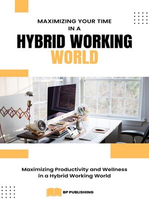cover image of Maximizing Your Time in a Hybrid Working World